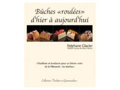 Bûches Roulées - D'hier à Aujourd'hui. - Stéphane Glacier